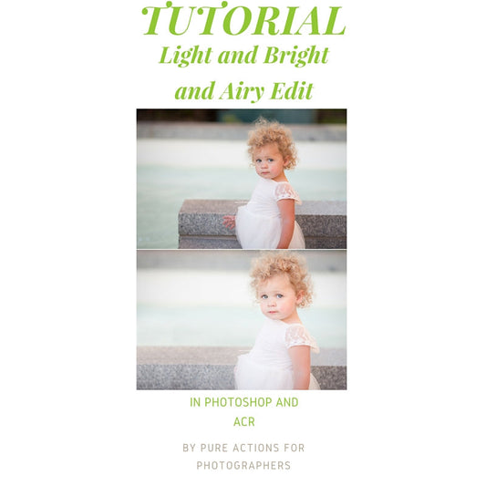 A before and after of a young girl in a white dress with the after image demonstrating a light and bright Lightroom and Photoshop Edit. The green text says Tutorial Light and Bright Airy Edit in Photoshop ad ACR by Pure Actions for Photographers.